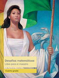 Desafíos matemáticos.  Libro para el maestro, Editorial: Secretaría de Educación Pública, Nivel: Primaria, Grado: 4