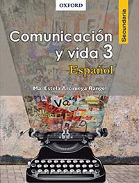 Comunicación y vida 3 Español, Editorial: Oxford University Press, Nivel: Secundaria, Grado: 3