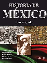 Historia de México. Tercer grado, Editorial: Trillas, Nivel: Secundaria, Grado: 3