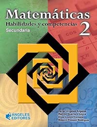 Matemáticas 2. Habilidades y competencias, Editorial: Ángeles Editores, Nivel: Secundaria, Grado: 2