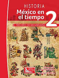 México en el tiempo. Historia 2, Editorial: Grupo Editorial Patria, Nivel: Secundaria, Grado: 3