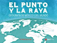 El punto y la Raya. Geografía de México y el Mundo, Editorial: Ríos de Tinta, Nivel: Secundaria, Grado: 1