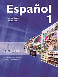 Español 1, Editorial: Ediciones Larousse, Nivel: Secundaria, Grado: 1