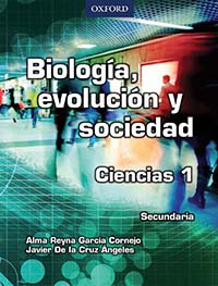 Biología, evolución y sociedad. Ciencias 1, Editorial: Oxford University Press, Nivel: Secundaria, Grado: 1