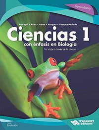 CIENCIAS 1 CON ÉNFASIS EN BIOLOGÍA UN VIAJE A TRAVÉS DE LA CIENCIA, Editorial: Fernández Educación, Nivel: Secundaria, Grado: 1