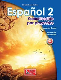 Español 2, Comunicación por proyectos, Editorial: Grupo Editorial Patria, Nivel: Secundaria, Grado: 2