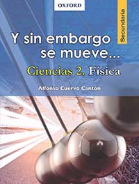 Y sin embargo, se mueve... Ciencias 2. Física, Editorial: Oxford University Press, Nivel: Secundaria, Grado: 2