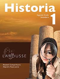 Historia 1, Editorial: Ediciones Larousse, Nivel: Secundaria, Grado: 2