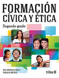 FORMACIÓN CÍVICA Y ÉTICA. Segundo grado, Editorial: Trillas, Nivel: Secundaria, Grado: 2