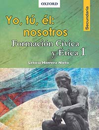 Yo, tú, él: nosotros Formación Cívica y Ética 1, Editorial: Oxford University Press, Nivel: Secundaria, Grado: 2