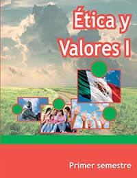 Ética y Valores I. 1er semestre. , Editorial: Secretaría de Educación Pública, Nivel: Telebachillerato, Grado: 1