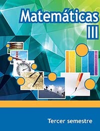 Matemáticas III. 3er semestre. , Editorial: Secretaría de Educación Pública, Nivel: Telebachillerato, Grado: 3