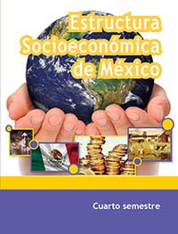 Estructura Socioeconómica de México, Editorial: Secretaría de Educación Pública, Nivel: Telebachillerato, Grado: 4