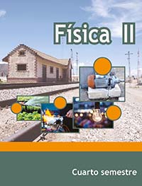 Física II, Editorial: Secretaría de Educación Pública, Nivel: Telebachillerato, Grado: 4