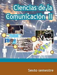 Ciencias de la Comunicación II, Editorial: Secretaría de Educación Pública, Nivel: Telebachillerato, Grado: 6