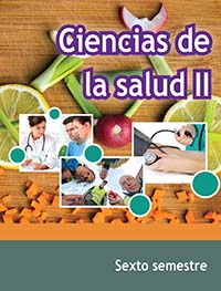 Ciencias de la Salud II, Editorial: Secretaría de Educación Pública, Nivel: Telebachillerato, Grado: 6