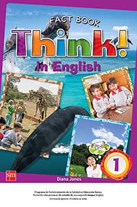 Think! In English 1 Big Book Non Fiction, Editorial: Ediciones SM, Nivel: Primaria, Grado: 1