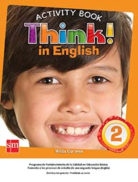 Think! In English 2 Cuaderno de Actividades, Editorial: Ediciones SM, Nivel: Primaria, Grado: 2