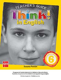 Think! In English 6. Guía Didáctica, Editorial: Ediciones SM, Nivel: Primaria, Grado: 6