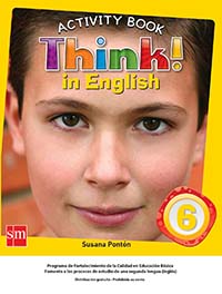 Think! In English 6 Cuaderno de Actividades, Editorial: Ediciones SM, Nivel: Primaria, Grado: 6